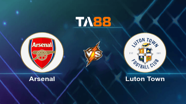 TA88 Soi kèo nhận định Arsenal vs Luton Town, 01h30 ngày 04/04/2024