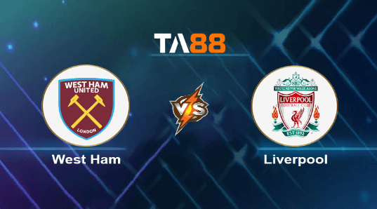 TA88 Soi kèo nhận định West Ham United vs Liverpool, 18h30 ngày 27/04/2024