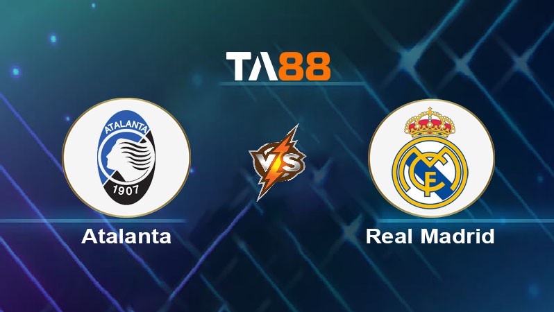 TA88 Soi kèo nhận định Atalanta vs Real Madrid, 03h00 ngày 11/12/2024