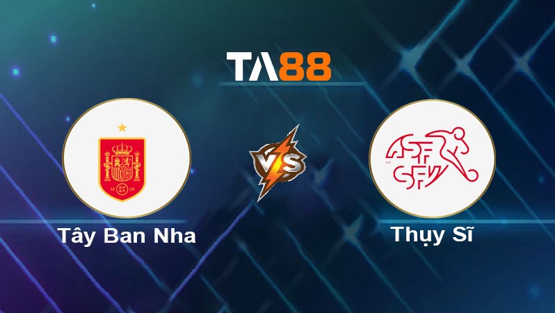 TA88 Soi kèo nhận định Tây Ban Nha vs Thụy Sĩ, 02h45 ngày 19/11/2024