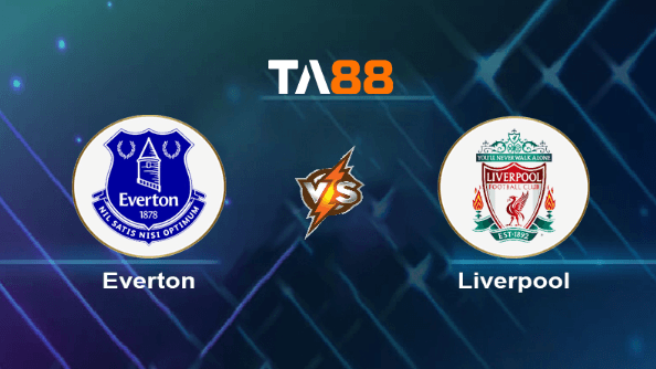 TA88 Soi kèo nhận định Everton vs Liverpool, 02h00 ngày 25/04/2024